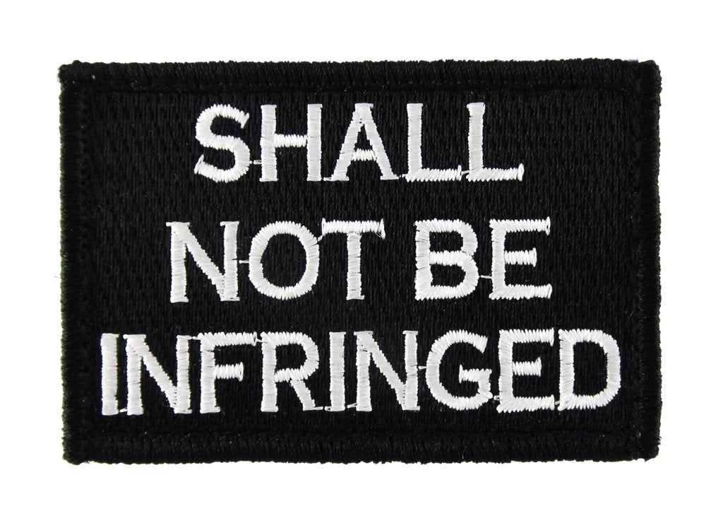 Shall Not Be Infringed - Velcro Backed Fully Embroidered Patch
