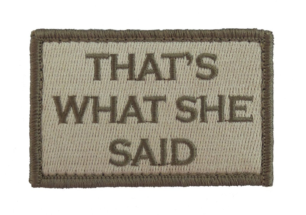 Thats What She Said - Velcro Backed Fully Embroidered Patch