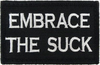 Embrace The Suck - Velcro Backed Fully Embroidered Patch