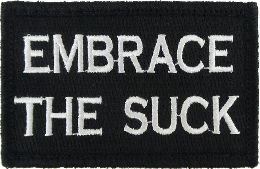 Embrace The Suck - Velcro Backed Fully Embroidered Patch