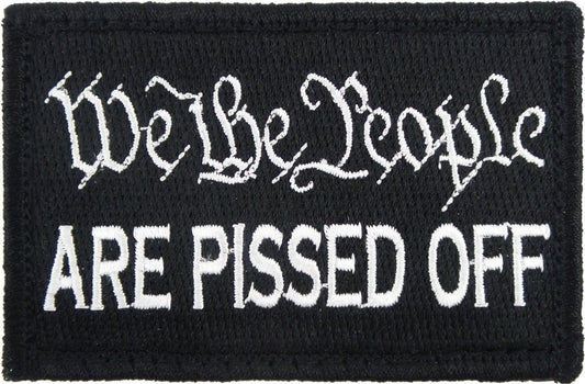 We The People Are Pissed Off - Velcro Backed Fully Embroidered Patch