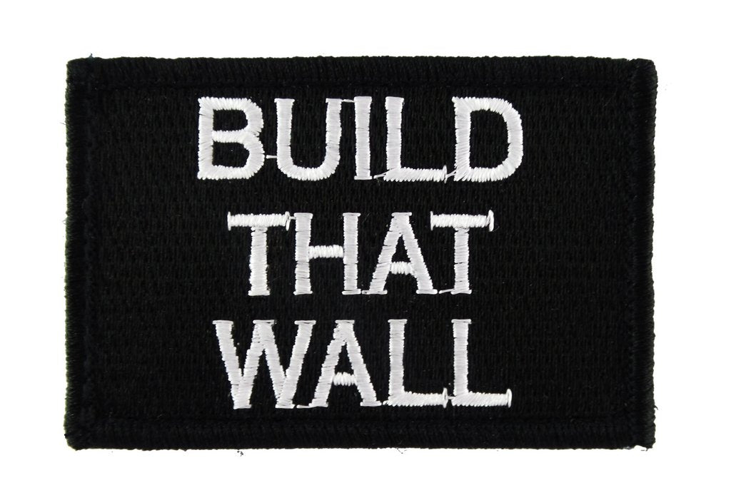Build That Wall - Velcro Backed Fully Embroidered Patch