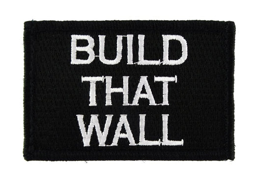 Build That Wall - Velcro Backed Fully Embroidered Patch