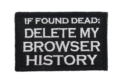 If Found Dead: Delete My Browser History - Velcro Backed Fully Embroidered Patch