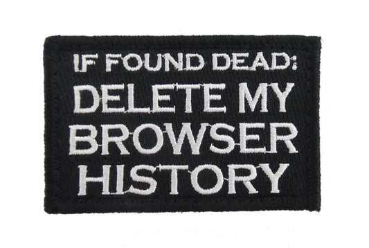 If Found Dead: Delete My Browser History - Velcro Backed Fully Embroidered Patch