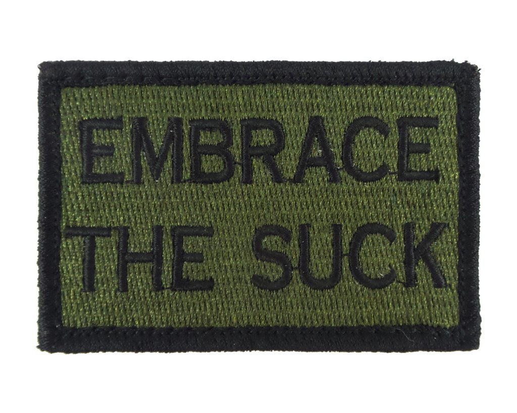Embrace The Suck - Velcro Backed Fully Embroidered Patch