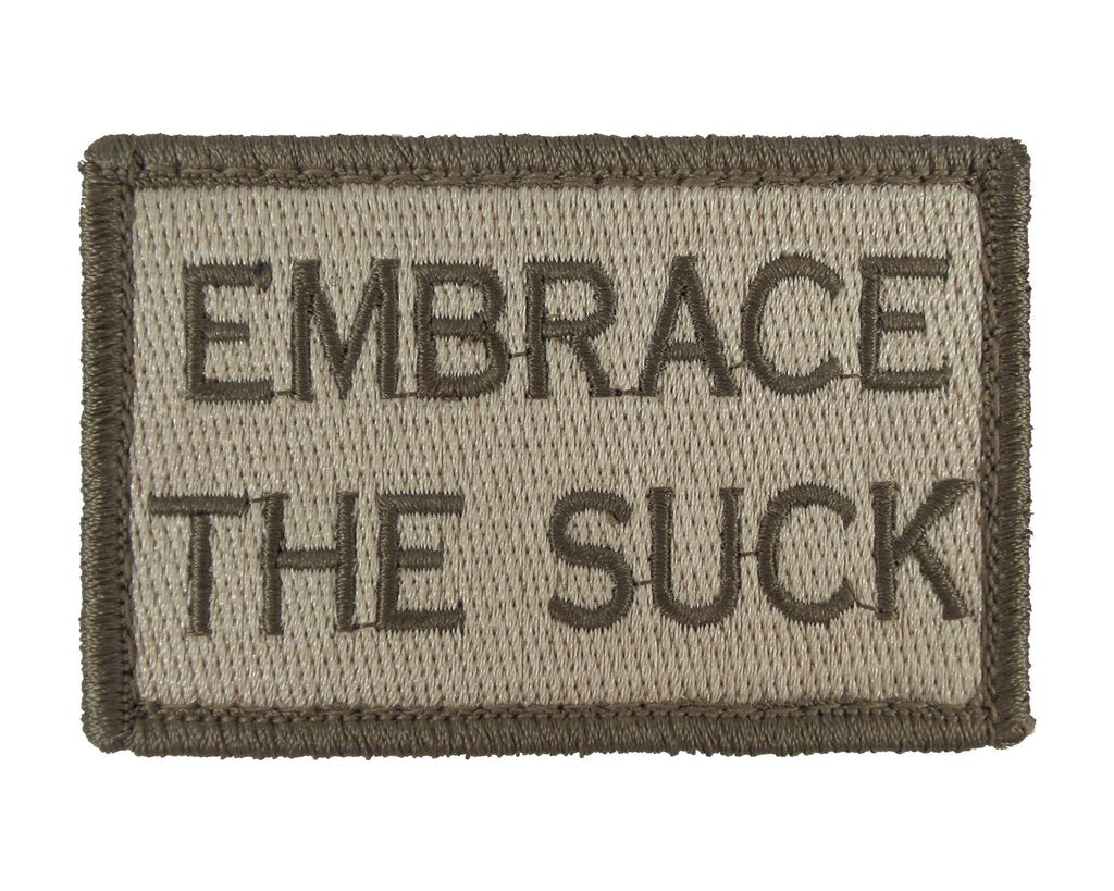 Embrace The Suck - Velcro Backed Fully Embroidered Patch