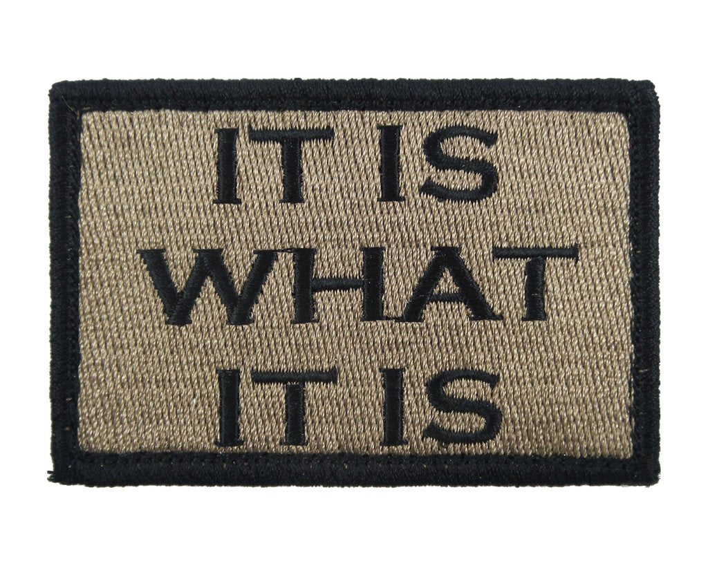 It is What It Is - Velcro Backed Fully Embroidered Patch