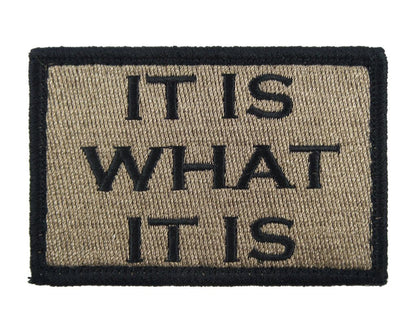 It is What It Is - Velcro Backed Fully Embroidered Patch
