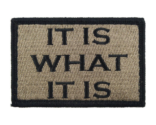It is What It Is - Velcro Backed Fully Embroidered Patch