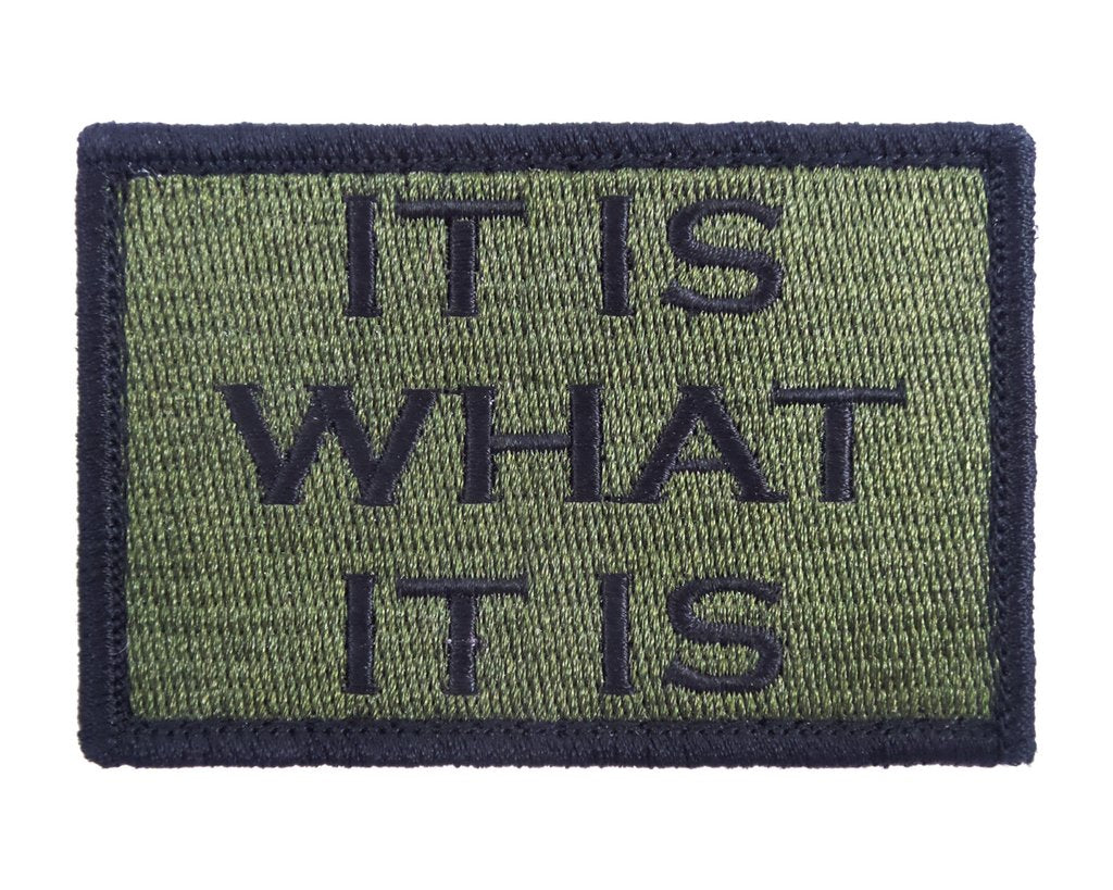 It is What It Is - Velcro Backed Fully Embroidered Patch