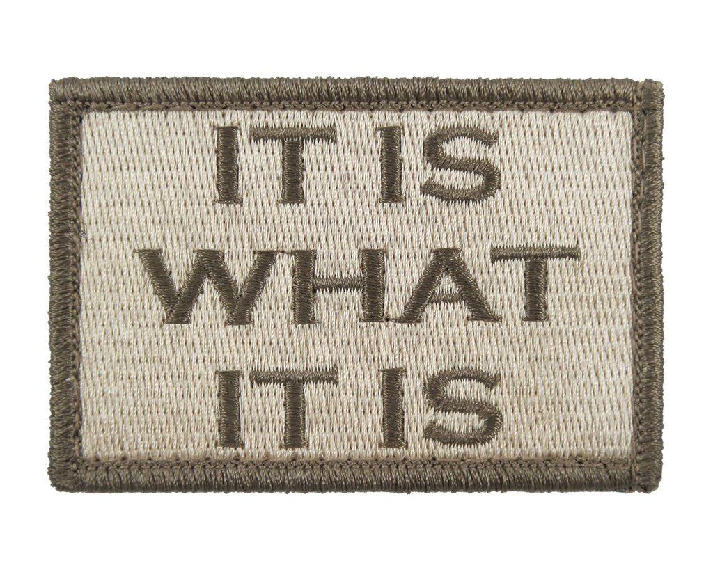 It is What It Is - Velcro Backed Fully Embroidered Patch