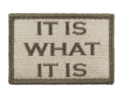 It is What It Is - Velcro Backed Fully Embroidered Patch
