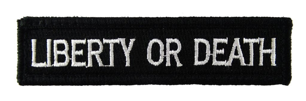 Liberty or Death - Velcro Backed Fully Embroidered Patch 1 x 4