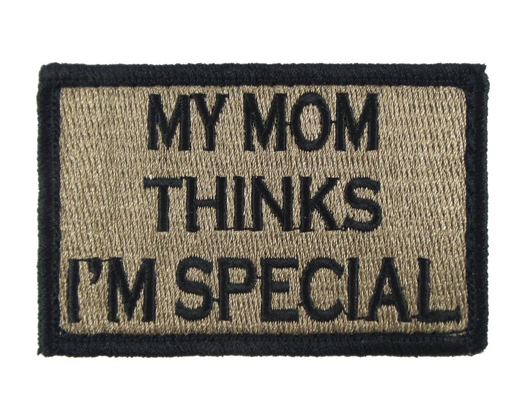 My Mom Thinks I'm Special - Velcro Backed Fully Embroidered Patch