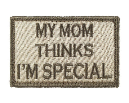 My Mom Thinks I'm Special - Velcro Backed Fully Embroidered Patch