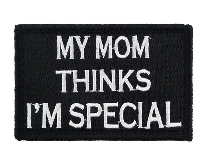 My Mom Thinks I'm Special - Velcro Backed Fully Embroidered Patch