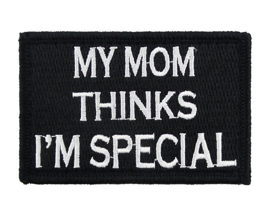 My Mom Thinks I'm Special - Velcro Backed Fully Embroidered Patch