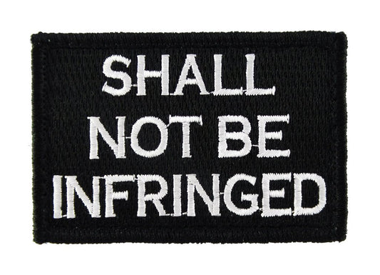 Shall Not Be Infringed  - Velcro Backed Fully Embroidered Patch