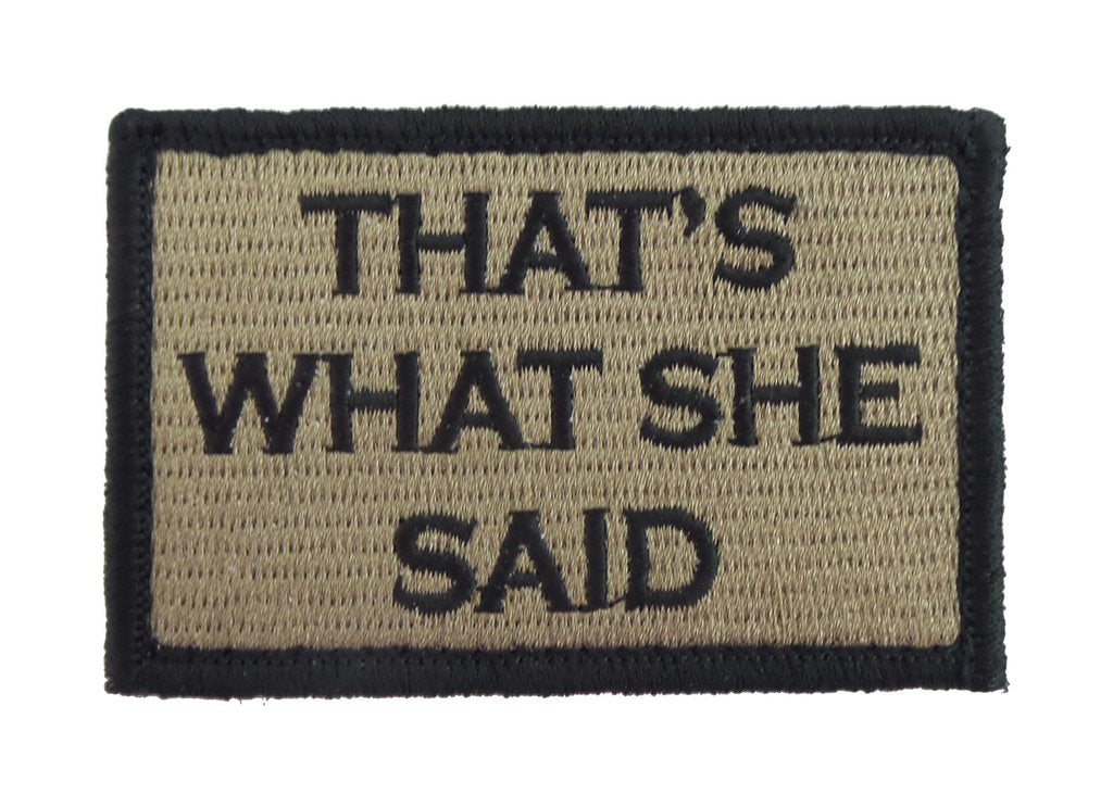 Thats What She Said - Velcro Backed Fully Embroidered Patch