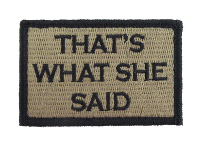 Thats What She Said - Velcro Backed Fully Embroidered Patch