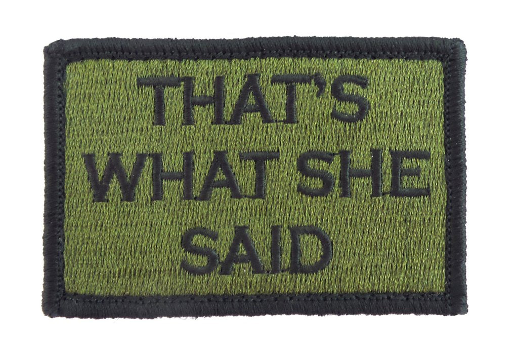 Thats What She Said - Velcro Backed Fully Embroidered Patch