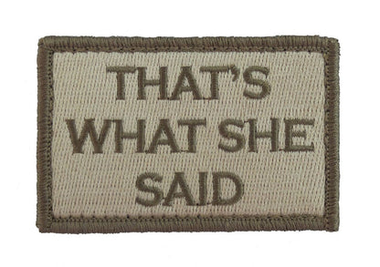 Thats What She Said - Velcro Backed Fully Embroidered Patch