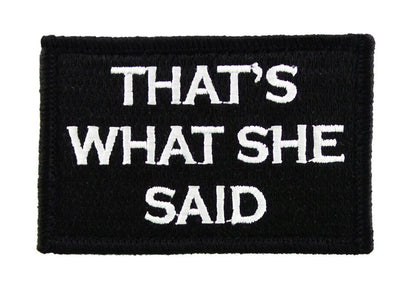 Thats What She Said - Velcro Backed Fully Embroidered Patch