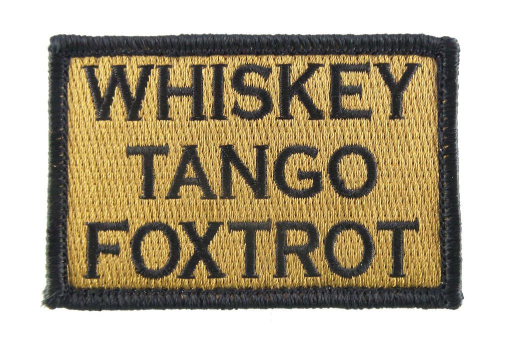 Whiskey Tango Foxtrot - Velcro Backed Fully Embroidered Patch