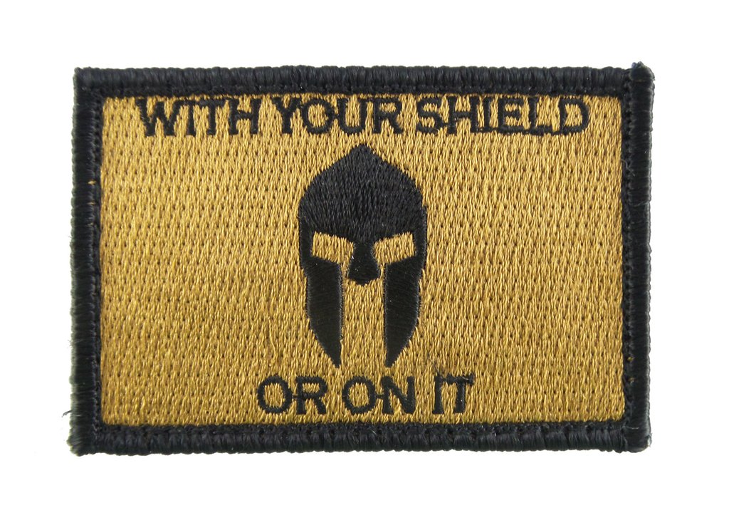 With Your Shield or On It Spartan - Velcro Backed Fully Embroidered Patch