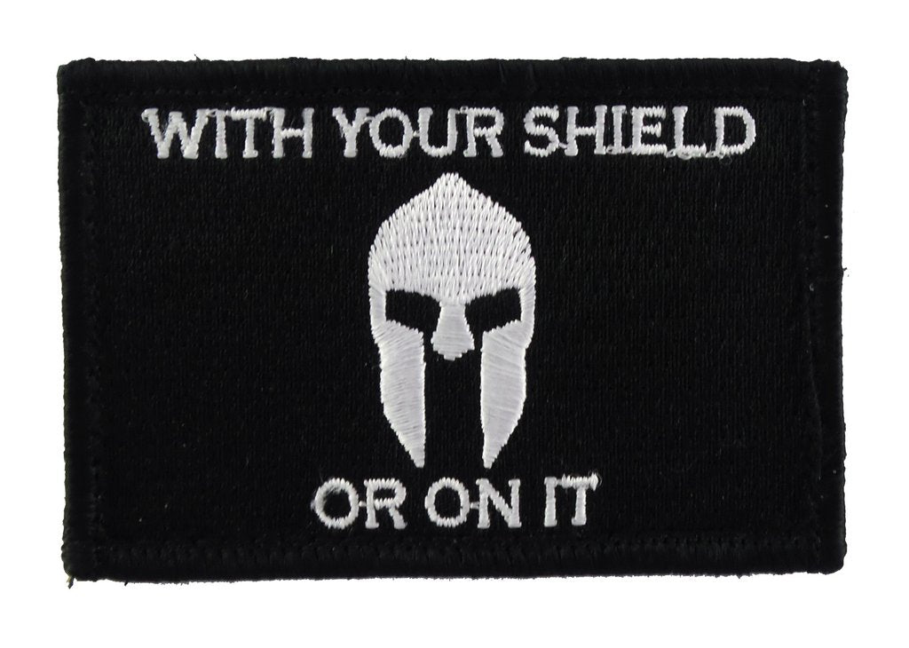 With Your Shield or On It Spartan - Velcro Backed Fully Embroidered Patch